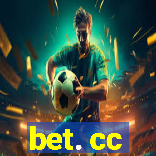 bet. cc
